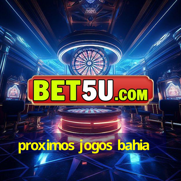 proximos jogos bahia